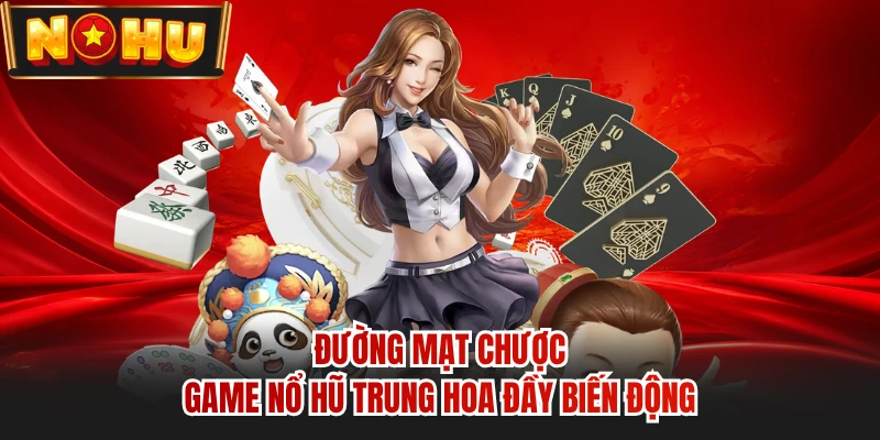 Đường Mạt Chược - Game Nổ Hũ Trung Hoa Đầy Biến Động
