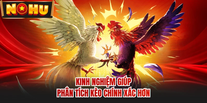 Kinh nghiệm giúp phân tích kèo chính xác hơn