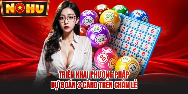 Triển khai phương pháp dự đoán 3 càng trên chẵn lẻ